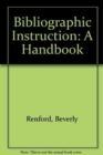 Image for Bibliographic Instruction : A Handbook