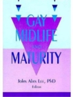 Image for Gay Midlife and Maturity : Crises, Opportunities, and Fulfillment