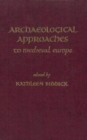 Image for Archaeological Approaches to Medieval Europe
