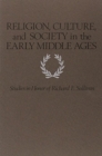 Image for Religion, culture, and society in the early Middle Ages  : studies in honor of Richard E. Sullivan
