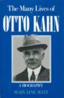 Image for Many Lives of Otto Kahn - A Biography