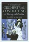 Image for History of Orchestral Conducting - Theory and Practice