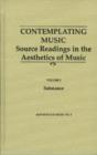Image for Contemplating Music : Source Readings in the Aesthetics of Music (4 Volumes) Vol. I: Substance
