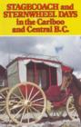 Image for Stagecoach and sternwheel days in the Cariboo and Central B.C
