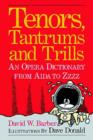 Image for Tenors, Tantrums and Trills : Opera Dictionary from Aida to Zzzz