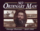 Image for No Ordinary Man : George Mercer Dawson 1849-1901