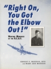 Image for Right On, You Got the Elbow Out! : Wartime Memories of the R.C.A.F.