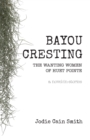 Image for Bayou Cresting : The Wanting Women of Huet Pointe