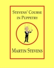 Image for Stevens&#39; Course in Puppetry