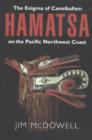 Image for Hamatsa  : the enigma of cannibalism on the Pacific Northwest Coast