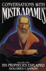 Image for Conversations with Nostradamus  : his prophecies explainedVolume I : Volume I : His Prophecies Explained
