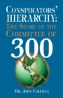 Image for Conspirators&#39; Hierarchy : Story of the Committee of 300