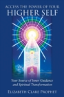 Image for Access the Power of Your Higher Self : Your Source of Inner Guidance and Spiritual Transformation