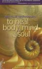 Image for Spiritual Techniques to Heal Body, Mind and Soul