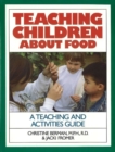 Image for Teaching Children About Food : A Teaching &amp; Activites Guide
