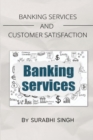 Image for Banking Services and Customer Satisfaction