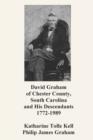 Image for David Graham of Chester County, South Carolina and His Descendants 1772-1989