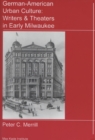 Image for German-American Urban Culture : Writers and Theaters in Early Milwaukee