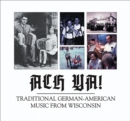 Image for Ach Ya! : Traditional German-American Music from Wisconsin