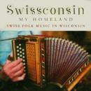 Image for Swissconsin, My Homeland : Swiss Folk Music in Wisconsin