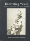 Image for Excavating Voices : Listening to Photographs of Native Americans