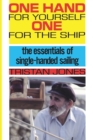 Image for One Hand for Yourself, One for the Ship : The Essentials of Single-Handed Sailing