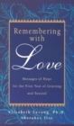 Image for Remembering with Love : Messages of Hope for the First Year of Grieving and Beyond