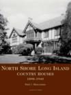 Image for North Shore Long Island : Great Estates, 1890-1950