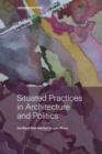 Image for Situated practices in architecture and politics