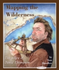 Image for Mapping the Wilderness : The Story of David Thompson
