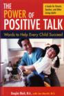 Image for The power of positive talk: words to help every child succeed : a guide for parents teachers, and other caring adults