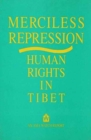 Image for Merciless Repression : Human Rights in Tibet