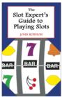 Image for The Slot Expert&#39;s Guide to Playing Slots