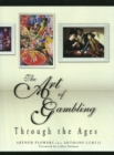 Image for The Art of Gambling : Through the Ages