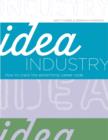 Image for Idea industry  : how to crack the advertising career code