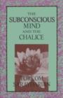 Image for The Subconscious Mind and the Chalice