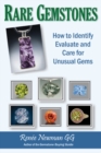 Image for Rare Gemstones : How to Identify, Evaluate &amp; Care for Unusual Gems