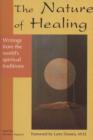 Image for Nature of Healing : Writings from the World&#39;s Spiritual Traditions