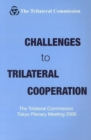 Image for Challenges to Trilateral Cooperation : The Trilateral Commission Tokyo Plenary Meeting 2006