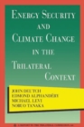 Image for Energy Security and Climate Change in the Trilateral Context
