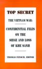 Image for The Vietnam War : Confidential Files on the Siege and Loss of Khesanh