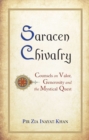 Image for Saracen Chivalry : Counsels on Valor, Generosity and the Mystical Quest