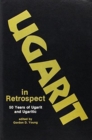 Image for Ugarit in Retrospect : Fifty Years of Ugarit and Ugaritic