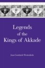 Image for Legends of the Kings of Akkade : The Texts