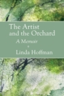 Image for The Artist and the Orchard: A Memoir