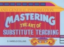 Image for Mastering the Art of Substitute Teaching