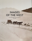 Image for Images of the West : Survey Photography in French Collections, 1860-1880