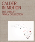 Image for Calder: In Motion : The Shirley Family Collection