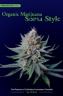 Image for Organic marijuana: Soma style : the pleasures of cultivating connoisseur cannabis