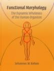Image for Functional morphology  : the dynamic wholeness of the human organism